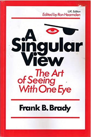 A Singular View - The Art of Seeing With One Eye